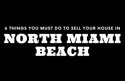 Selling Your House in North Miami Beach? 6 Things You MUST Do!